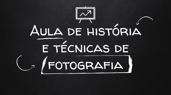 Aula 17 - História e Técnicas de Fotografia - 2017